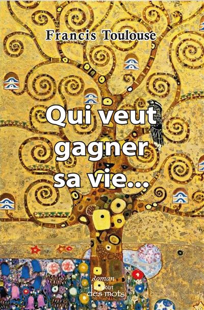 Qui veux gagner sa vie... - Francis Toulouse - broché