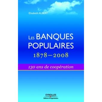 Les Banques Populaires : 1878-2008 130 Ans De Coopération - Broché ...