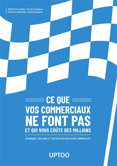 Ce que vos commerciaux ne font pas et qui vous co te des mil