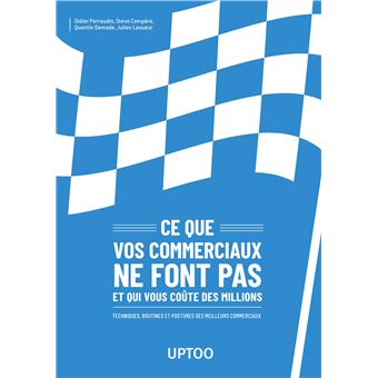 Ce que vos commerciaux ne font pas et qui vous coûte des millions