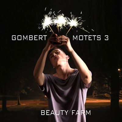 Gombert : Motets Volume 3 Beauty Farm