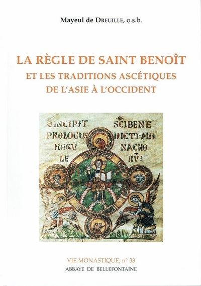 La règle de Saint Benoît et les traditions ascétiques de l'Asie à l'Occident - Mayeul de Dreuille - broché