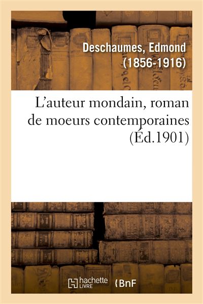 L'auteur mondain, roman de moeurs contemporaines -  Edmond Deschaumes - broché