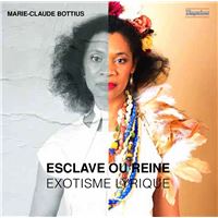 Esclave ou Reine - Exotisme Lyrique / Marie Claude Bottius