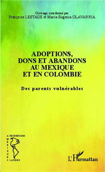 Adoptions, dons et abandons au Mexique et en Colombie - Françoise Lestage - broché