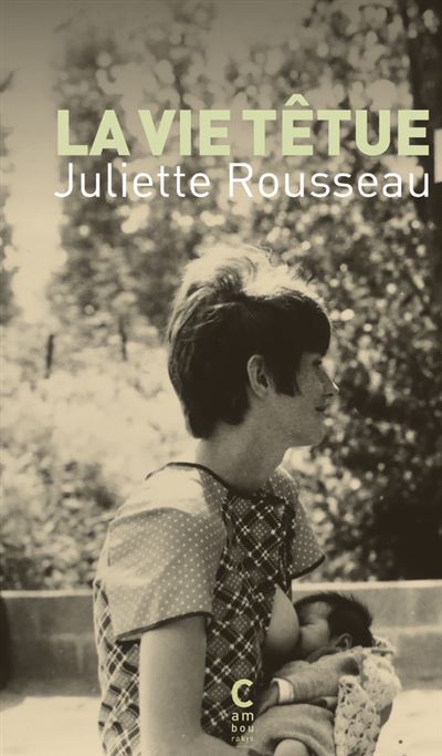 La Vie têtue - Juliette Rousseau - broché