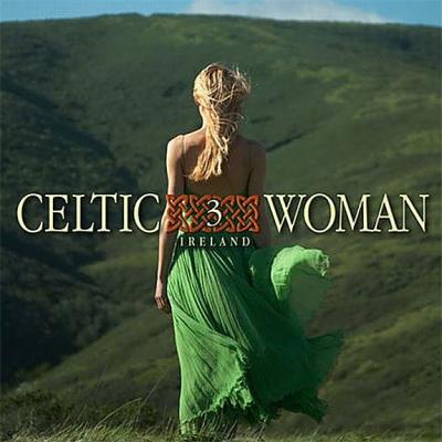Celtic Woman 3 : Ireland