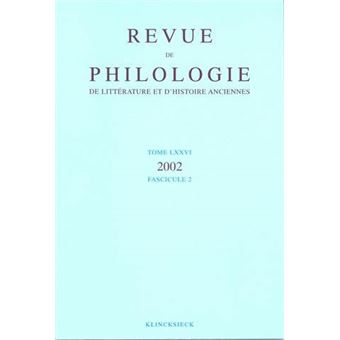 Revue de philologie, de littérature et d'histoire anciennes volume 76