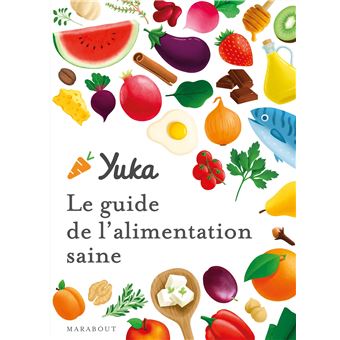 Le Guide Yuka De L Alimentation Saine Broche Collectif Yuka Achat Livre Ou Ebook Fnac