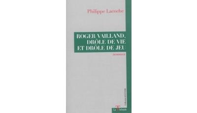 Roger Vailland, drôle de vie et drôle de jeu