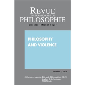Revue internationale de philosophie 265 (3-2013) philosophy and violence