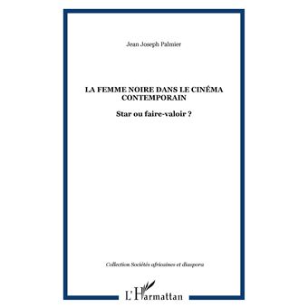 La Femme Noire Dans Le Cin ma Contemporain Star Ou Faire valoir la-femme-noire-dans-le-cin-ma-contemporain-star-ou-faire-valoir