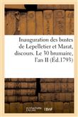 Inauguration des bustes de Lepelletier et Marat, discours. Le 30 brumaire, l'an II
