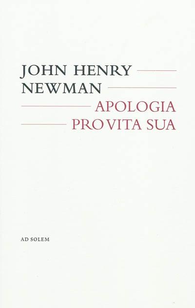 Apologia Pro Vita Sua - John Henry Newman - broché