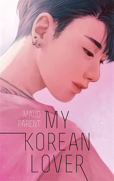 My korean lover Tome My Korean Lover Maud Parent broché Achat Livre ou ebook fnac