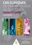 Cas cliniques de dermatologie au quotidien. chiens et chats