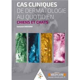 Cas cliniques de dermatologie au quotidien. chiens et chats