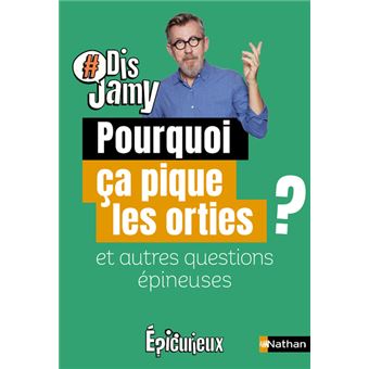Pourquoi ça pique les orties ? et autres questions épineuses