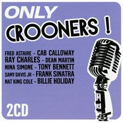 Only Crooners !