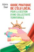 Guide pratique de l'élu local pour la gestion d'une collectivité territoriale