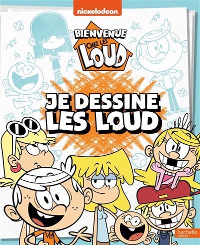 Bienvenue chez les Loud-Je dessine les Loud