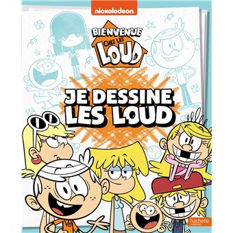 Bienvenue chez les Loud - Je dessine les Loud