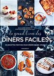 Le grand livre des dîners faciles