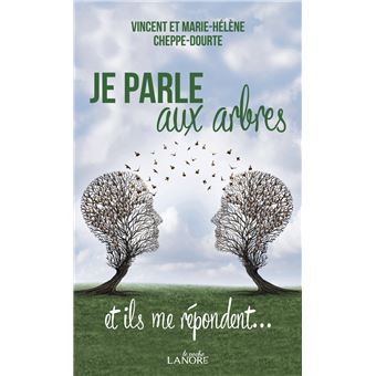 Je parle aux arbres et ils me répondent ...