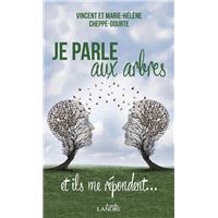 Je parle aux arbres et ils me répondent ...