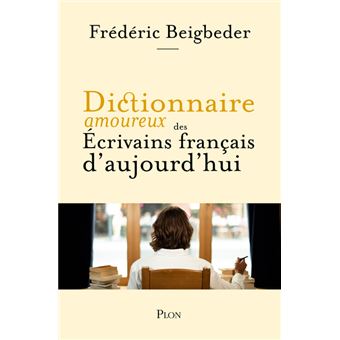 Dictionnaire amoureux des écrivains français vivants