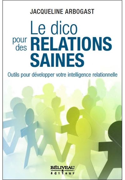 Le dico pour des relations saines - Jacqueline Arbogast - broché
