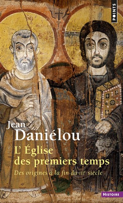 L'Eglise des premiers temps. Des origines à la fin du IIIe siècle - Jean Daniélou - (donnée non spécifiée)