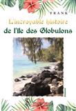 L’incroyable histoire de l’île des Globulons