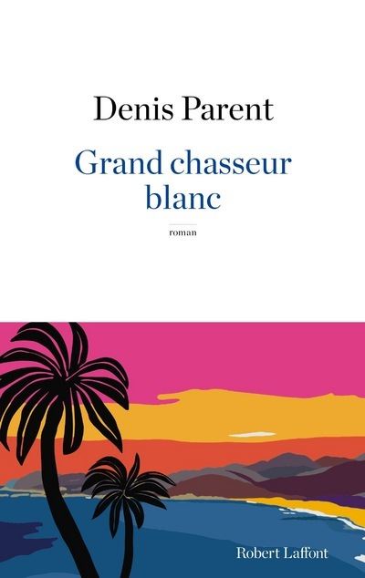 Grand chasseur blanc - Denis Parent - broché