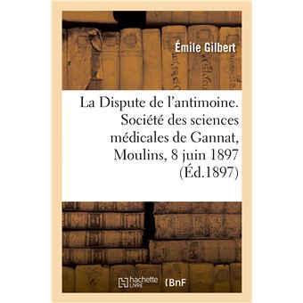 La Dispute de l'antimoine. Société des sciences médicales de Gannat, Moulins, 8 juin 1897