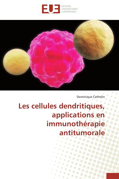 Les cellules dendritiques, applications en immunothérapie antitumorale