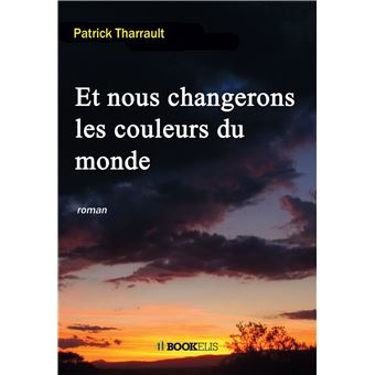 Et nous changerons les couleurs du monde
