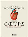 Coeurs - Du premier au dernier battement . - Ce qu'il faut savoir sur le coeur pour mieux le compren