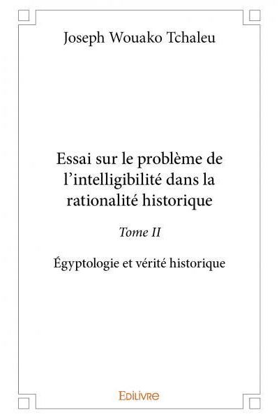 Essai sur le problème de l’intelligibilité dans la rationalité historique