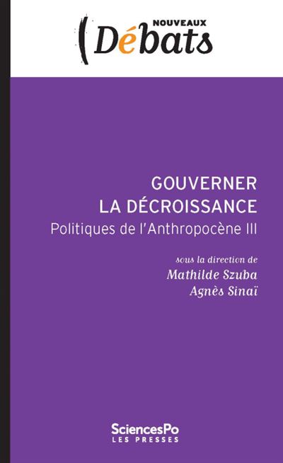 Gouverner la décroissance - ¨Politiques de l'anthropocène II - Agnès Sinaï - broché