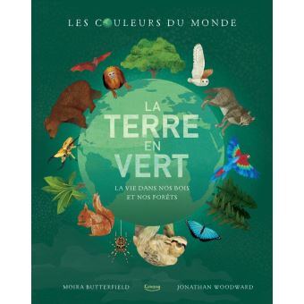 La  Terre en vert : la vie dans nos bois et nos forêts