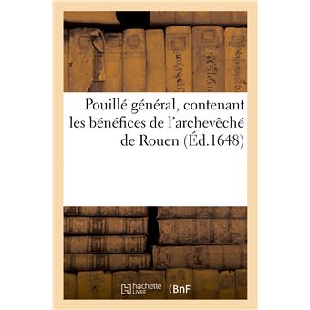 Pouillé général, contenant les bénéfices de l'archevêché de Rouen