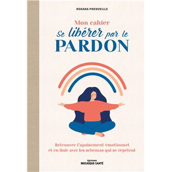 Mon cahier Se libérer par le pardon
