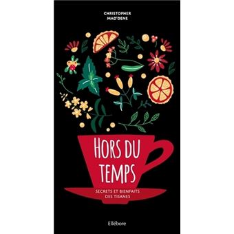 Hors du temps - Secrets et bienfaits des tisanes