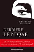 Derrière le niqab - 10 ans d'enquête sur les femmes qui ont porté et enlevé le voile intégral