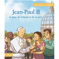 Jean-paul ii - le pape de l'amour et de la paix