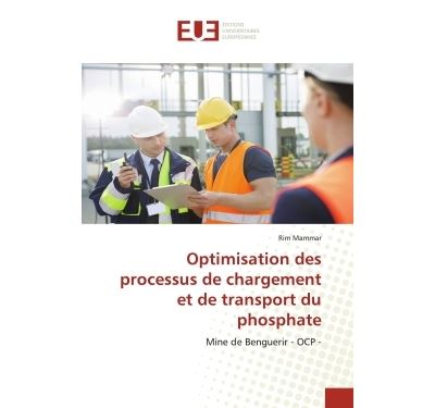 Optimisation des processus de chargement et de transport du phosphate
