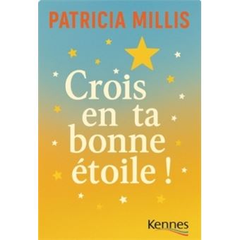 Crois en ta bonne étoile
