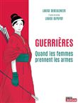 Guerrières - Quand les femmes prennent les armes