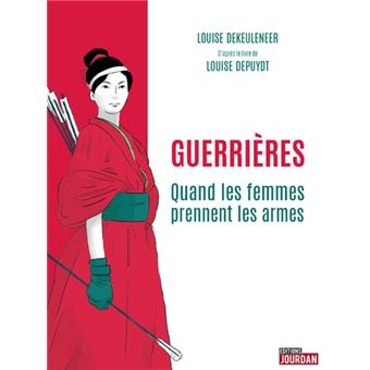 Guerrières - Quand les femmes prennent les armes